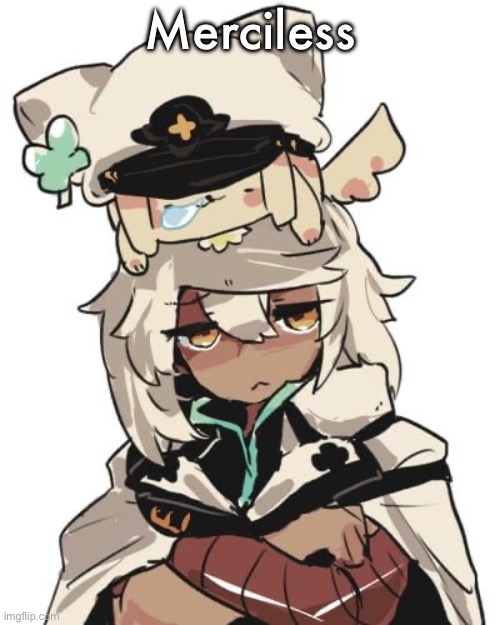 Ramlethal guilty gear | Merciless | image tagged in ramlethal guilty gear | made w/ Imgflip meme maker