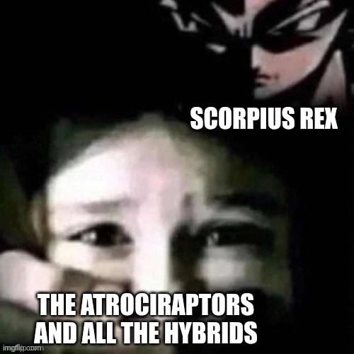 shush | SCORPIUS REX THE ATROCIRAPTORS AND ALL THE HYBRIDS | image tagged in shush | made w/ Imgflip meme maker