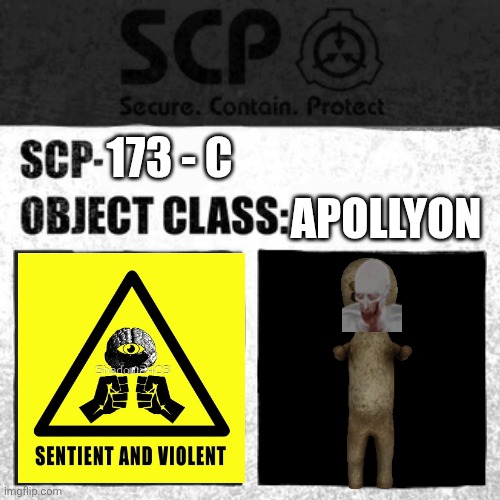 173 but apollyon | 173 - C; APOLLYON | image tagged in scp label template apollyon | made w/ Imgflip meme maker