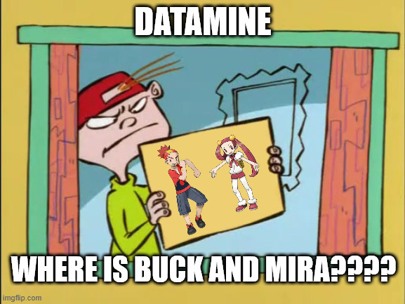 Buck and Mira go to Pasio | DATAMINE; WHERE IS BUCK AND MIRA???? | image tagged in ed edd n eddy kevin,pokemon,pokemon memes,memes,meme | made w/ Imgflip meme maker