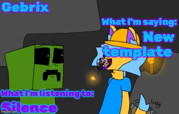 Gebrix announcement | New template; Silence | image tagged in gebrix announcement | made w/ Imgflip meme maker