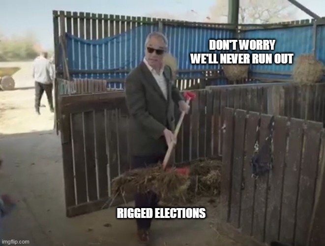 DON'T WORRY WE'LL NEVER RUN OUT RIGGED ELECTIONS | made w/ Imgflip meme maker