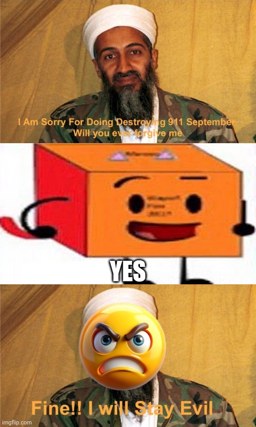 Me Ruining A Fill In Meme #238 | YES | image tagged in ruin this fill in meme 238 | made w/ Imgflip meme maker