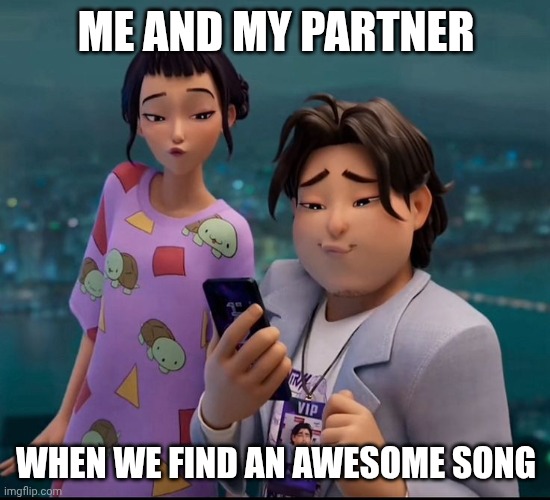 Awesome Music | ME AND MY PARTNER; WHEN WE FIND AN AWESOME SONG | image tagged in zoey and bobby vibing to soda pop | made w/ Imgflip meme maker