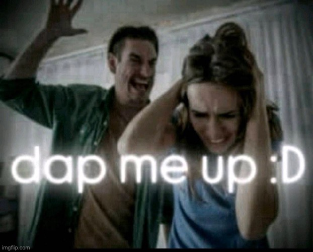 dap me up :D | made w/ Imgflip meme maker