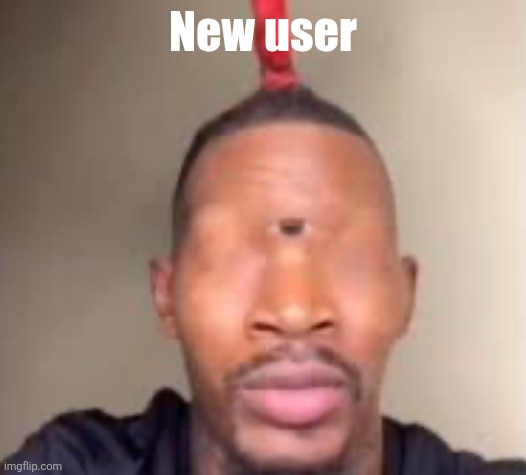 Eye of Rah | New user | image tagged in eye of rah | made w/ Imgflip meme maker