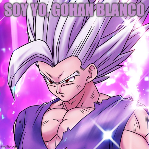 beast gohan | SOY YO, GOHAN BLANCO | image tagged in beast gohan | made w/ Imgflip meme maker
