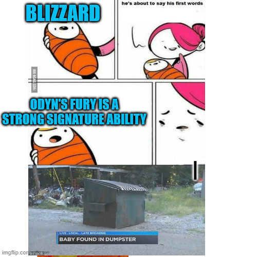 First words | BLIZZARD; ODYN'S FURY IS A STRONG SIGNATURE ABILITY | image tagged in first words | made w/ Imgflip meme maker