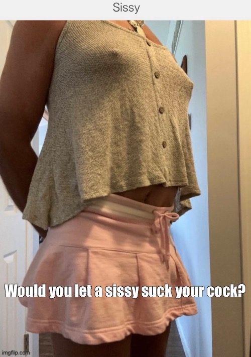 Sissy | image tagged in sissy | made w/ Imgflip meme maker