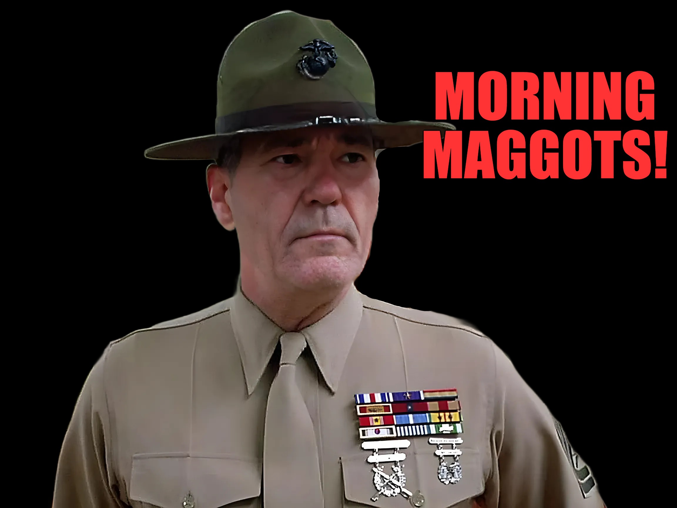 MORNING
MAGGOTS! | made w/ Imgflip meme maker
