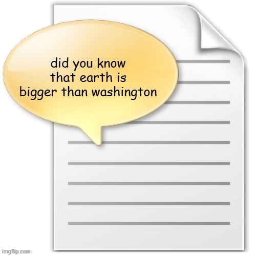 tgwesdfx | did you know that earth is bigger than washington | image tagged in tgwesdfx | made w/ Imgflip meme maker