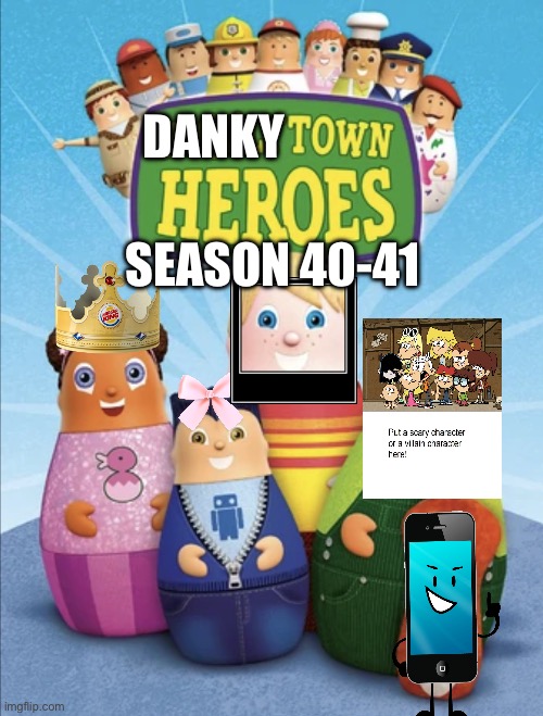 I forgot to do season 40 last month | DANKY; SEASON 40-41 | image tagged in dankytown heroes | made w/ Imgflip meme maker