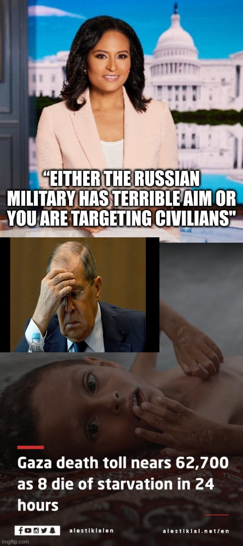 US Media is an Embarrassment to Our Country | “EITHER THE RUSSIAN MILITARY HAS TERRIBLE AIM OR YOU ARE TARGETING CIVILIANS" | made w/ Imgflip meme maker