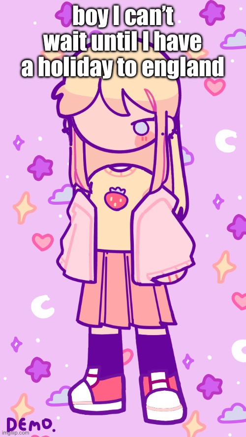 Stardust | boy I can’t wait until I have a holiday to england | image tagged in stardust | made w/ Imgflip meme maker