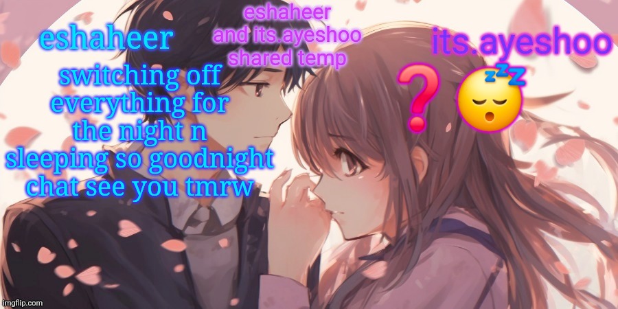 ayesha no reply to me so i sleep | switching off everything for the night n sleeping so goodnight chat see you tmrw; ❓️😴 | image tagged in eshaheer and its ayeshoo shared template | made w/ Imgflip meme maker