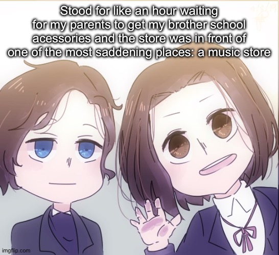 I saw cellos and violins i was about to fucking cry | Stood for like an hour waiting for my parents to get my brother school acessories and the store was in front of one of the most saddening places: a music store | image tagged in chopin and liszt | made w/ Imgflip meme maker