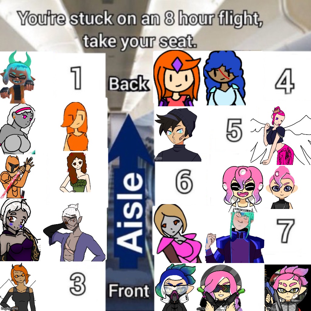 This took so long to make and Imgflip reset my progress last time I tried to make this. | image tagged in choose your seat template | made w/ Imgflip meme maker