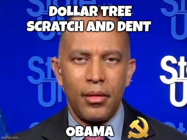 Hakeem Jeffries meme | DOLLAR TREE SCRATCH AND DENT; OBAMA | image tagged in democrats | made w/ Imgflip meme maker