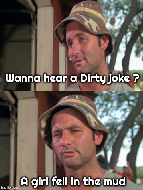 Carl tells a joke | Wanna hear a Dirty joke ? A girl fell in the mud | image tagged in carl tells a joke | made w/ Imgflip meme maker