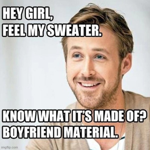 Clever Get-To-Know-You Lines | image tagged in vince vance,sweater,memes,boyfriend,material,line | made w/ Imgflip meme maker