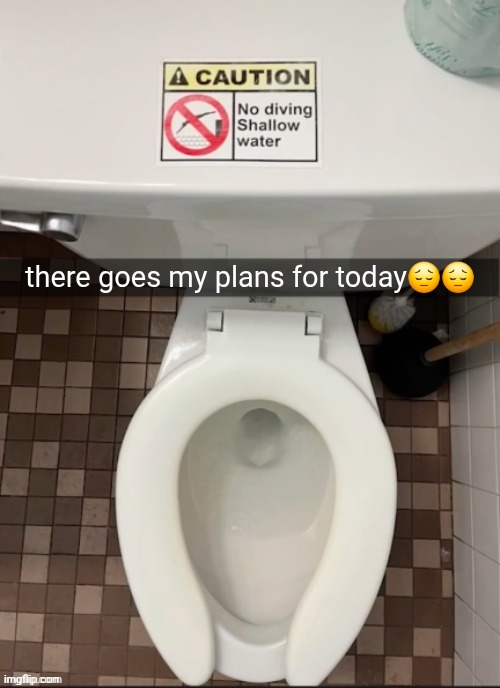 there goes my plans for today😔😔 | made w/ Imgflip meme maker