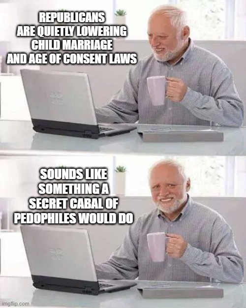 Connect the dots. The dots are children. | REPUBLICANS ARE QUIETLY LOWERING CHILD MARRIAGE AND AGE OF CONSENT LAWS; SOUNDS LIKE SOMETHING A SECRET CABAL OF PEDOPHILES WOULD DO | image tagged in maga,pedo,conservatives,republicans,be quiet and don't ask questions | made w/ Imgflip meme maker
