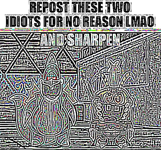 did i sharpen it too much | made w/ Imgflip meme maker