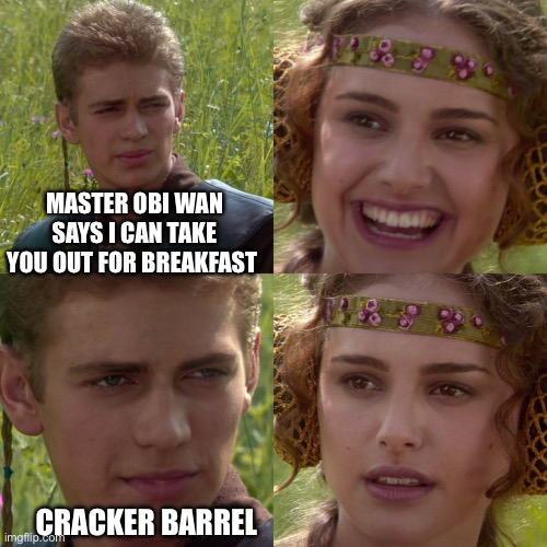 Rebranding Nightmare Natalie | MASTER OBI WAN SAYS I CAN TAKE YOU OUT FOR BREAKFAST; CRACKER BARREL | image tagged in anakin padme 4 panel,cracker barrel,rebrand,nightmare | made w/ Imgflip meme maker