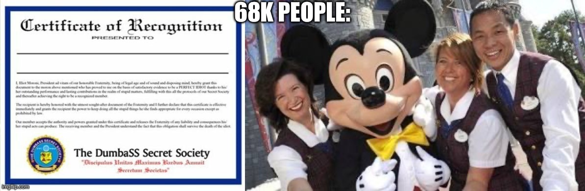 68K PEOPLE: | image tagged in dumbass certificate | made w/ Imgflip meme maker