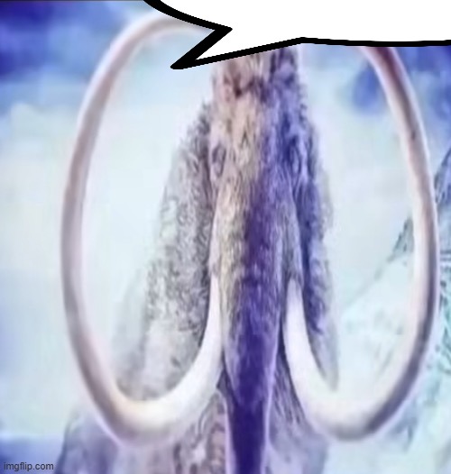 Mammoth | image tagged in mammoth | made w/ Imgflip meme maker