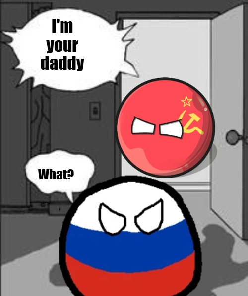 Fallout time  | I'm your daddy; What? | image tagged in fallout time,russia | made w/ Imgflip meme maker