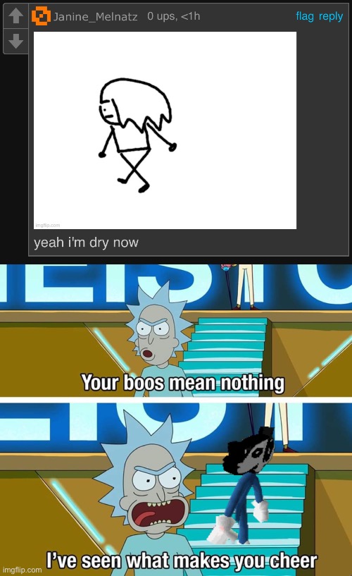 Also I saw what you deleted | image tagged in your boos mean nothing | made w/ Imgflip meme maker