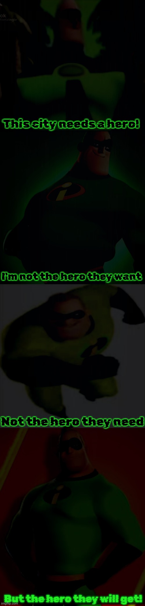 Something incredible is coming | This city needs a hero! I'm not the hero they want; Not the hero they need; But the hero they will get! | image tagged in astro wars | made w/ Imgflip meme maker