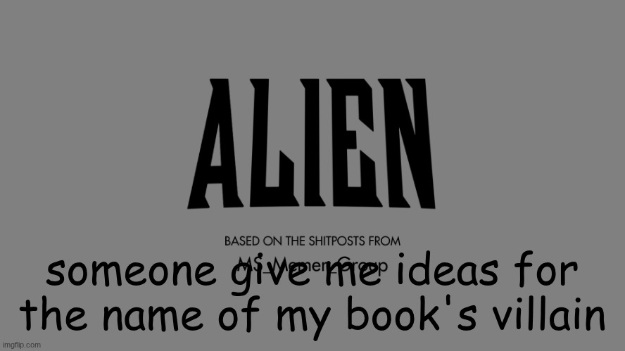 right now his name is Dave, God of Despair | someone give me ideas for the name of my book's villain | made w/ Imgflip meme maker