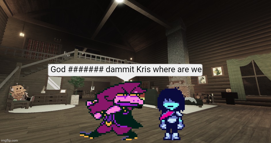 wait... did i just cook on accident | God ####### dammit Kris where are we | image tagged in deltarune | made w/ Imgflip meme maker