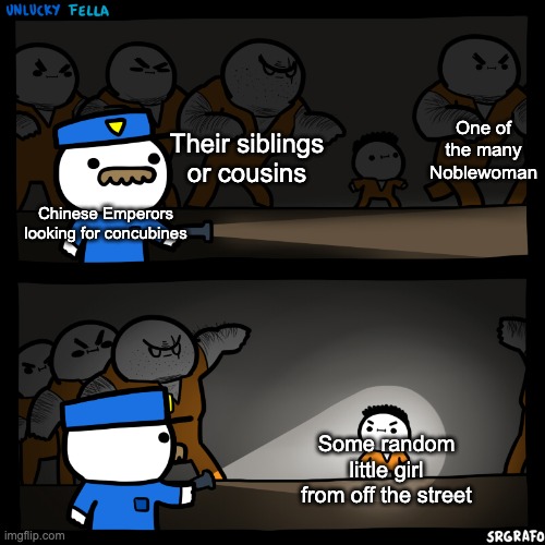 Chinese Concubines Be Like | One of the many Noblewoman; Their siblings or cousins; Chinese Emperors looking for concubines; Some random little girl from off the street | image tagged in flashlight pointed at child | made w/ Imgflip meme maker
