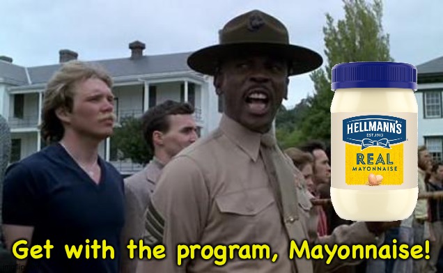 Lou Gossett Jr | Get with the program, Mayonnaise! | image tagged in lou gossett jr | made w/ Imgflip meme maker