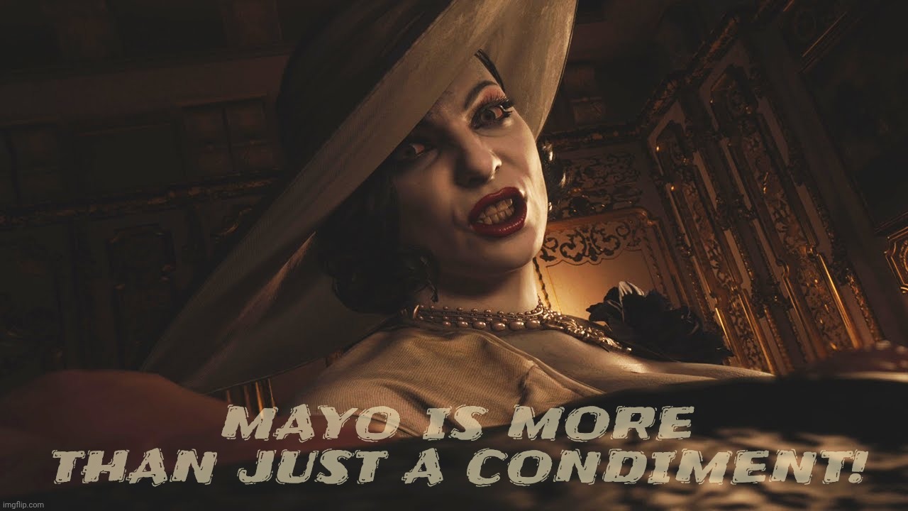 Mayonnaise. It's not just a condiment. | MAYO IS MORE THAN JUST A CONDIMENT! | image tagged in lady dimitrescu resident evil village,mayo,mayonnaise,hellman's mayonnaise,it's not just a condiment,it's all about the feelz | made w/ Imgflip meme maker