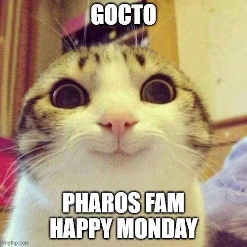Smiling Cat Meme | GOCTO; PHAROS FAM
HAPPY MONDAY | image tagged in memes,smiling cat | made w/ Imgflip meme maker