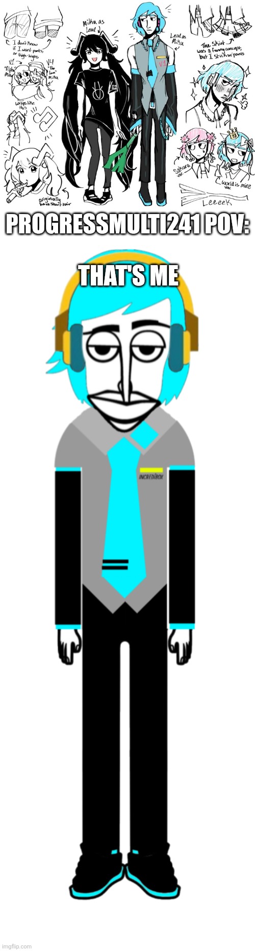 ProgressMulTi241 Mikuo Polo | PROGRESSMULTI241 POV:; THAT'S ME | image tagged in hatsune miku,incredibox | made w/ Imgflip meme maker