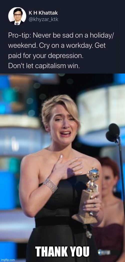 When work is depressing | THANK YOU | image tagged in thank you,depression,sad,work | made w/ Imgflip meme maker
