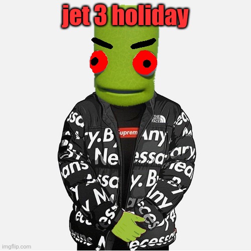 EVIL epilektoi drip | jet 3 holiday | image tagged in evil epilektoi drip | made w/ Imgflip meme maker