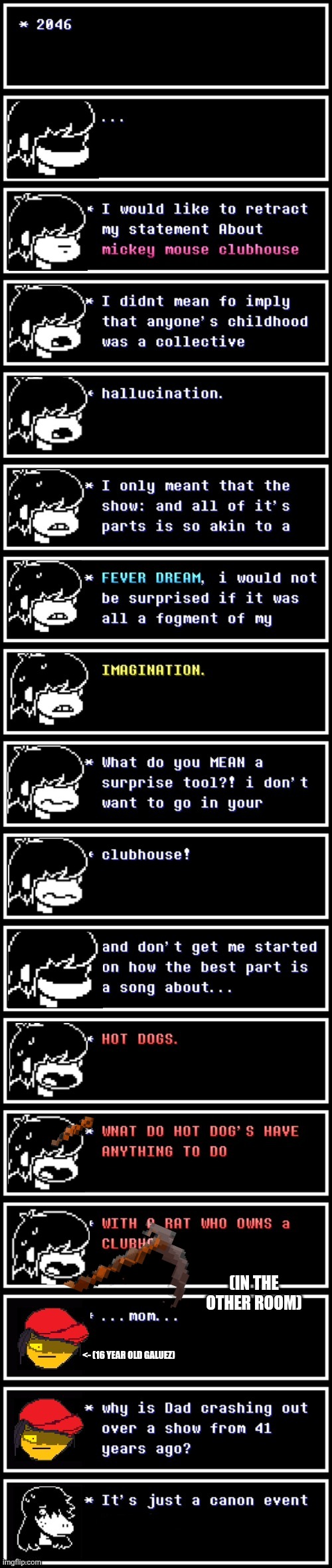 mmmh tasty susie | (IN THE OTHER ROOM); <- (16 YEAR OLD GALUEZ) | image tagged in memes,deltarune,mickey mouse | made w/ Imgflip meme maker