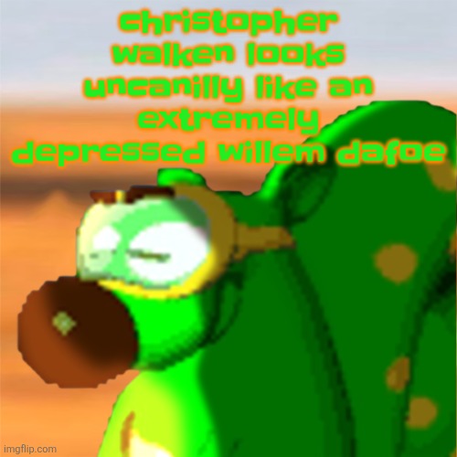 Mill accepting his fate | christopher walken looks uncanilly like an extremely depressed willem dafoe | image tagged in mill accepting his fate | made w/ Imgflip meme maker