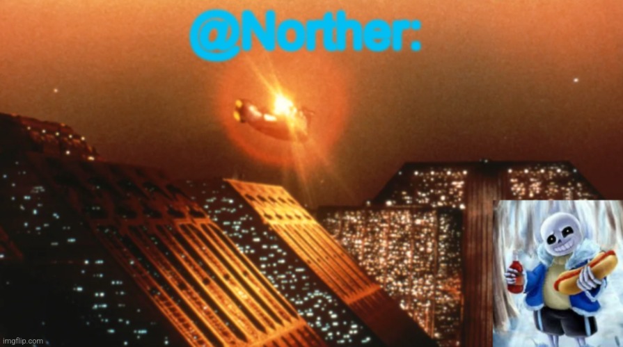Norther announcement temp V1.3 | image tagged in norther announcement temp v1 3 | made w/ Imgflip meme maker