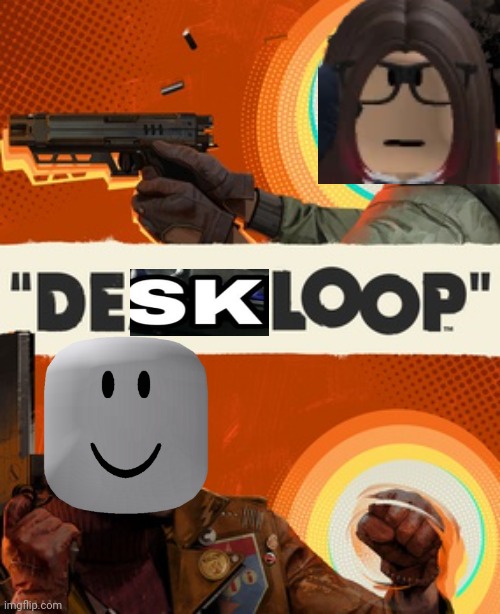 Creator and fan collab (Deathloop parody) | image tagged in deskloop,stevie standard,cara dev,cara,parody,ytp | made w/ Imgflip meme maker