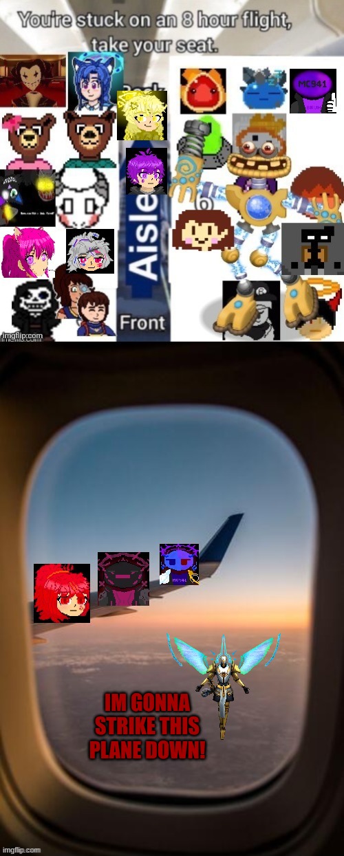 uh oh- | IM GONNA STRIKE THIS PLANE DOWN! | image tagged in idk,plane | made w/ Imgflip meme maker