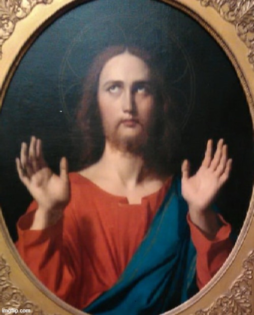 sarcasm jezus | image tagged in sarcasm jezus | made w/ Imgflip meme maker
