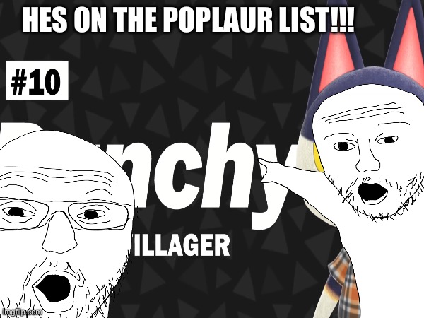 apparently to thomas game docs are fav lazy boy is ten most poplaur villager year ago lol | HES ON THE POPLAUR LIST!!! | image tagged in memes,animal crossing,punchy | made w/ Imgflip meme maker