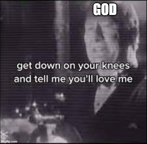 always pray on your knees | GOD | image tagged in praying,home alone | made w/ Imgflip meme maker